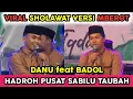 Download Lagu DANU feat BADOL VIRAL MBEROT fersi HADROH PUSAT SABILU TAUBAH FULL SHOLAWAT TERBARU