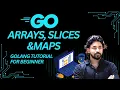 Arrays Slices Maps in Golang Complete Guide GoLang for Beginners