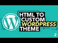 Convert HTML Template to Custom WordPress Theme 2020