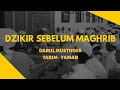 Download Lagu DZIKIR MENJELANG MAGHRIB (KHULASHOTUL MADAD ANNABAWIYAH) - DARUL MUSTHOFA TARIM YAMAN