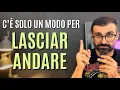 Download Lagu L’unico modo per lasciar andare qualcuno (o qualcosa) 