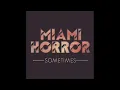 Miami Horror - Sometimes + Lyrics