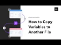 Figma Tutorial How to Duplicate Variables Across Files