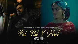 pal pal x jhol afusic ft talwiinder maanu x annural khalid chillout vibes