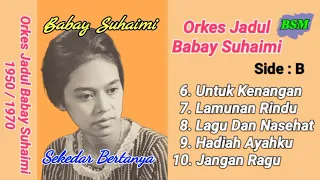 Download Kumpulan Lagu Jadul Babay Suhaimi - Di Iringi Orkes Melayu Era Tahun 1950/1970 Side B MP3
