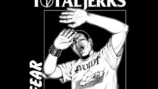 total jerks fear full album 