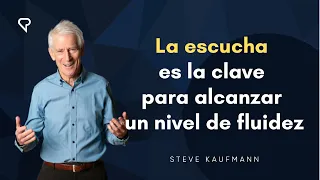 La escucha es la clave para alcanzar un nivel de fluidez