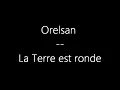 Orelsan - La Terre est ronde (Paroles)