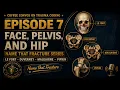 Episode 7 Face Pelvis and Hip Lefort face Duverney Malgaigne and Pipkin