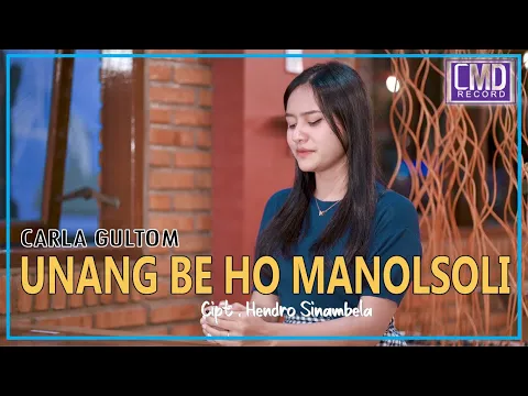 Download MP3 Carla Gultom - Unang Be Ho Manolsoli (Lagu Batak Terbaru 2021) Official Music Video