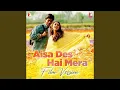 Aisa Des Hai Mera - Film Version