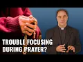 How to Focus Better During Prayer - Ask a Marian