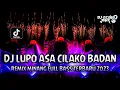 Download Lagu DJ LUPO ASA CILAKO BADAN !! Remix Minang Full Bass Terbaru 2023 |DUGEM FUNKOT 2023