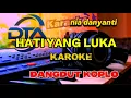 Lagu HATI YANG LUKA KARAOKE KOPLO  #VERSI DANGDUT KOPLO