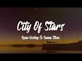 Ryan Gosling, Emma Stone - City of Stars (Lyrics)