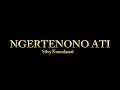 Download Lagu NGERTENONO ATI - Silvy Kumalasari