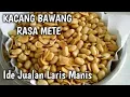 Download Lagu KACANG BAWANG RASA KACANG METE, Ide Jualan Jitu |Tips Agar Kacang Bawang Renyah, Kriuk,Tidak Gosong|