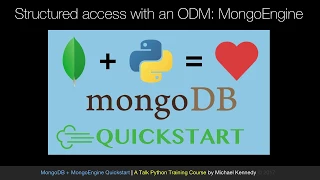 MongoDB and Python Quickstart How ODMs work