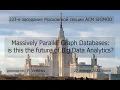 223 P Velikhov Massively Parallel Graph Databases is this the future of Big Data Analytics
