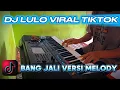 Lagu DJ LULO TIKTOK Viral BANG JALI Versi Melody __ RAMDAN AUDIO 
