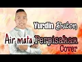 Download Lagu Air Mata Perpisahan || Cover || Yurdin Buton