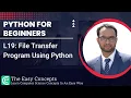 Python for Beginners L19 File Transfer Program Using Python Transfer Files The Easy Concepts