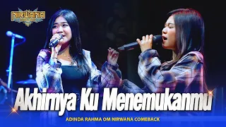 akhirnya ku menemukanmu adinda rahma om nirwana comeback live pasuruan