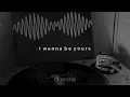 arctic monkeys - i wanna be yours (slowed + reverb)