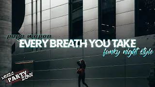 Download Papa wapon || every breath you take || funky night style MP3