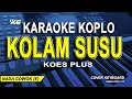 Download Lagu Karaoke Kolam Susu Dangdut Koplo Nada Pria (Koes Plus)