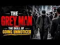 The Grey Man The Spy Skill That Makes You Invisible