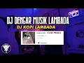 Lagu DJ DENGAR MUSIK LAMBADA BOSIL KOMPENG - DJ KOPI LAMBADA SLOW !!!
