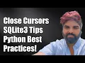 Why You Should Always Close Cursors in SQLite3 with Python Best Practices