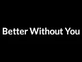 Evanescence - Better Without You (Lyrics)