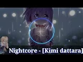 Download Lagu Nightcore - [Kimi dattara]