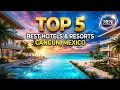 TOP 5 BEST Hotels Resorts in Cancun Mexico 2026