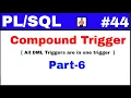 Tutorial Compound Trigger concept Combination of all DML triggers in one trigger