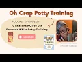 The top 10 reasons not to use rewards while potty training
