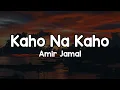 Download Lagu Kaho Na Kaho (Lyrics) - Amir Jamal 🎶 | Kaho na kaho ye aankhen bolti hain o sanam o sanam ✨