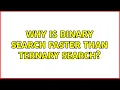 Why is binary search faster than ternary search 2 Solutions