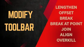 AutoCAD Tutorial for Beginners - MODIFY TOOLBAR LENGTHEN OFFSET BREAK JOIN ALIGN OVERKILL