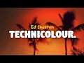 Lagu Ed Sheeran - Technicolour (lyrics)