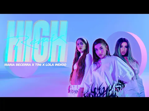 Download MP3 Maria Becerra x TINI x Lola Indigo - High Remix (Official Video)