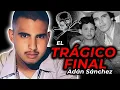 The Tragic End of Adan Chalino Sanchez