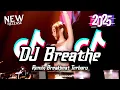 Lagu DJ Breathe Breakbeat Tiktok Fyp Viral Remix Full Bass Version 2025