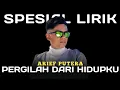 Download Lagu PERGILAH DARI HIDUPKU - ARIEF PUTERA || OFFICIAL VIDEO LIRIK || SPESIAL LIRIK