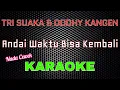 Lagu Tri Suaka Ft Dodhy Kangen - Andai Waktu Bisa Kembali [Karaoke] NADA CEWEK | LMusical
