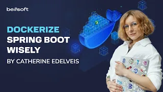 Dockerize Spring Boot Wisely 6 tips to improve the container images of your Spring Boot apps