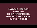 NodeJS Error connect ECONNREFUSED Unhandled error event NodeJS