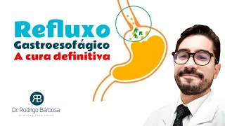 Refluxo Gastroesofágico - A Cura Definitiva.